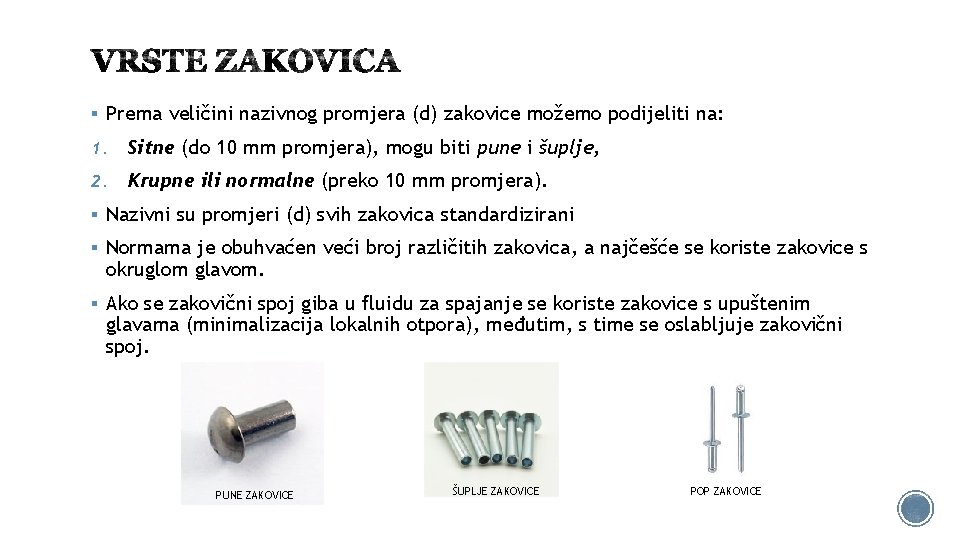 § Prema veličini nazivnog promjera (d) zakovice možemo podijeliti na: 1. Sitne (do 10