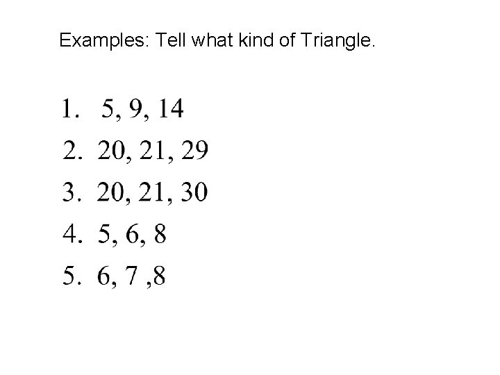 Examples: Tell what kind of Triangle. 