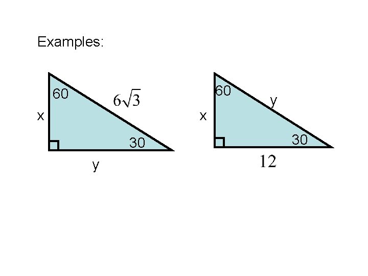 Examples: 60 60 x x 30 y y 30 