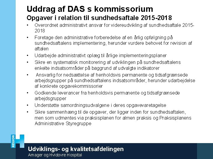 Uddrag af DAS s kommissorium Opgaver i relation til sundhedsaftale 2015 -2018 • •