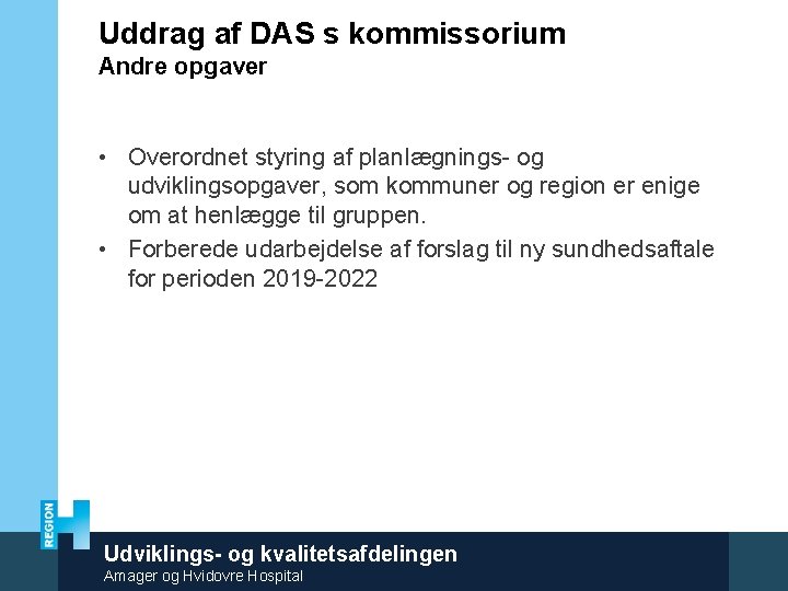 Uddrag af DAS s kommissorium Andre opgaver • Overordnet styring af planlægnings- og udviklingsopgaver,