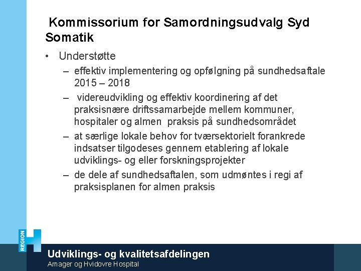 Kommissorium for Samordningsudvalg Syd Somatik • Understøtte – effektiv implementering og opfølgning på sundhedsaftale