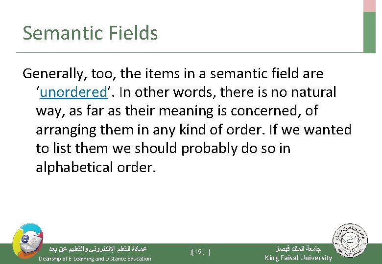 Semantic Fields Generally, too, the items in a semantic field are ‘unordered’. In other Semantic Fields Generally, too, the items in a semantic field are ‘unordered’. In other