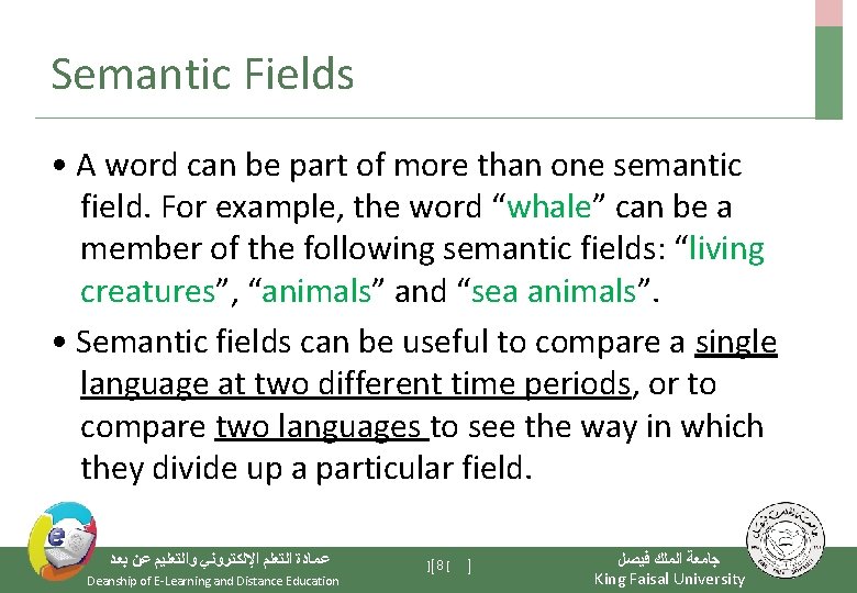 Semantic Fields • A word can be part of more than one semantic field. Semantic Fields • A word can be part of more than one semantic field.