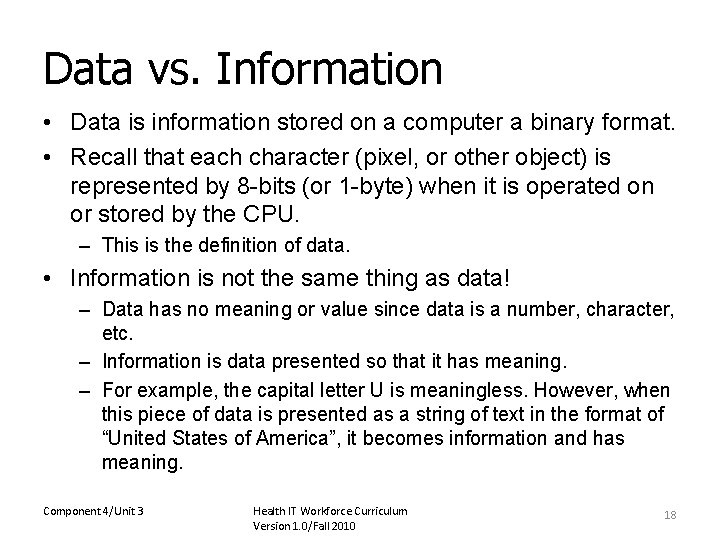 Data vs. Information • Data is information stored on a computer a binary format.