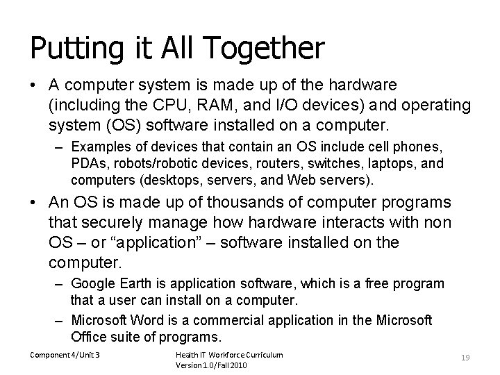 Putting it All Together • A computer system is made up of the hardware