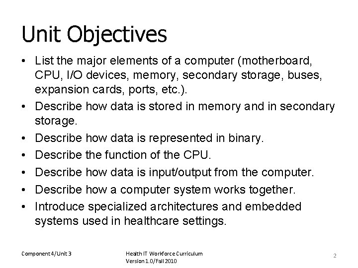 Unit Objectives • List the major elements of a computer (motherboard, CPU, I/O devices,