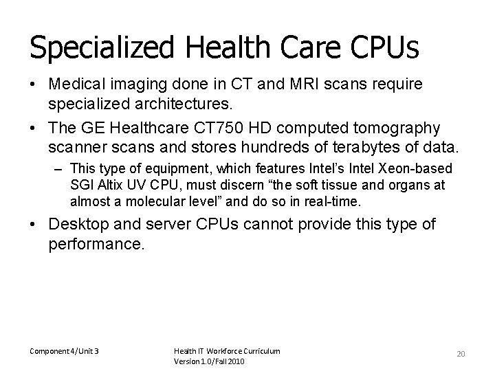 Specialized Health Care CPUs • Medical imaging done in CT and MRI scans require