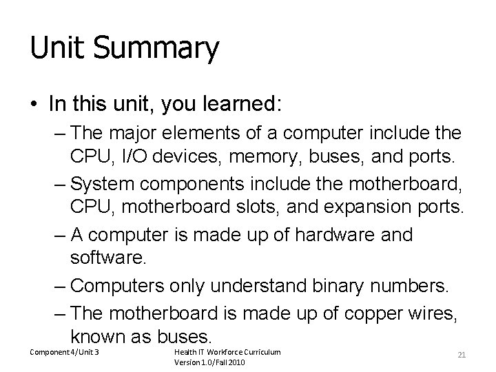 Unit Summary • In this unit, you learned: – The major elements of a