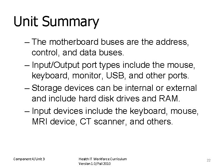 Unit Summary – The motherboard buses are the address, control, and data buses. –