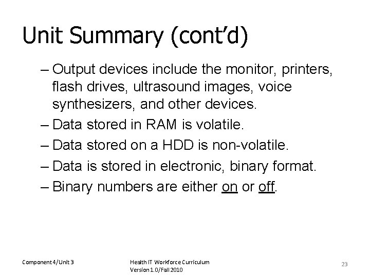 Unit Summary (cont’d) – Output devices include the monitor, printers, flash drives, ultrasound images,