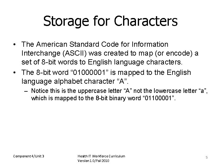 Storage for Characters • The American Standard Code for Information Interchange (ASCII) was created