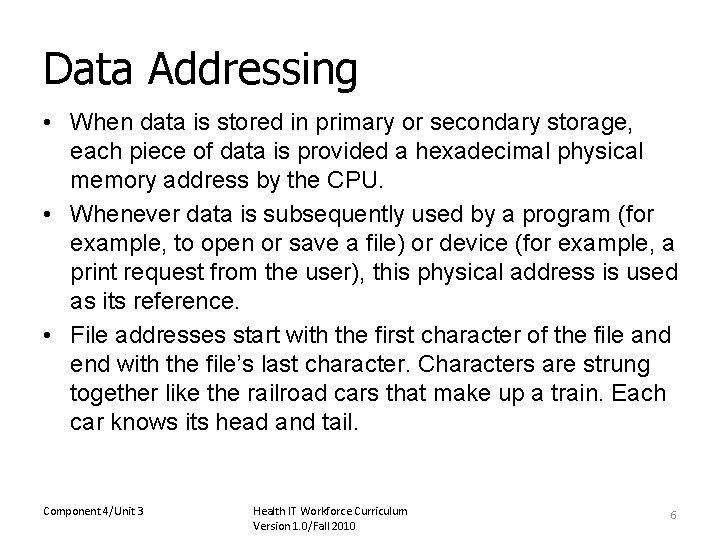 Data Addressing • When data is stored in primary or secondary storage, each piece