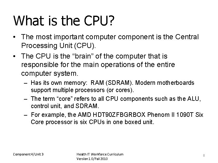 What is the CPU? • The most important computer component is the Central Processing