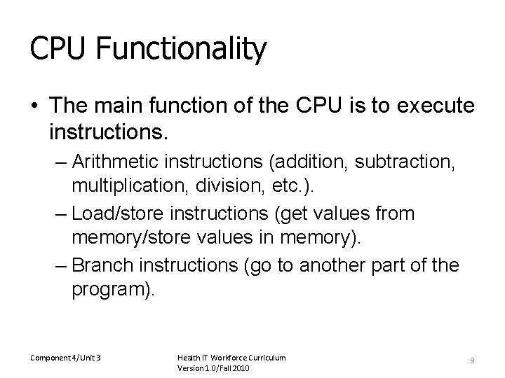 CPU Functionality • The main function of the CPU is to execute instructions. –