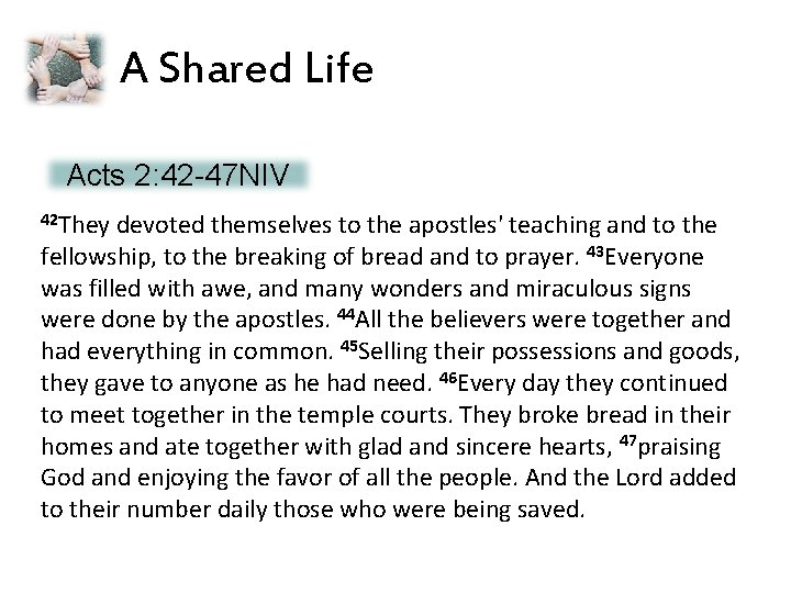 A Shared Life Acts 2: 42 -47 NIV 42 They devoted themselves to the