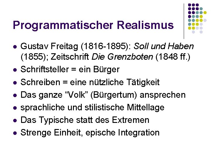 Programmatischer Realismus l l l l Gustav Freitag (1816 -1895): Soll und Haben (1855);