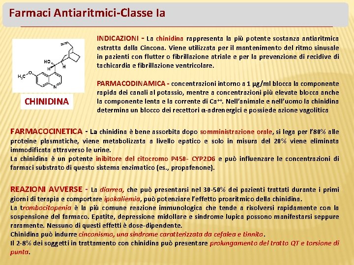 Farmaci Antiaritmici-Classe Ia INDICAZIONI - La chinidina rappresenta la più potente sostanza antiaritmica estratta