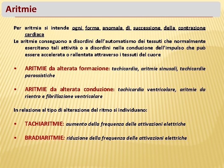 Aritmie Per aritmia si intende ogni forma anomala di successione della contrazione cardiaca Le