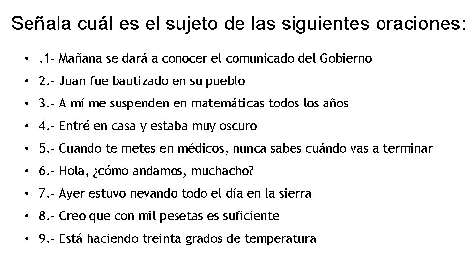Señala cuál es el sujeto de las siguientes oraciones: • . 1 - Mañana