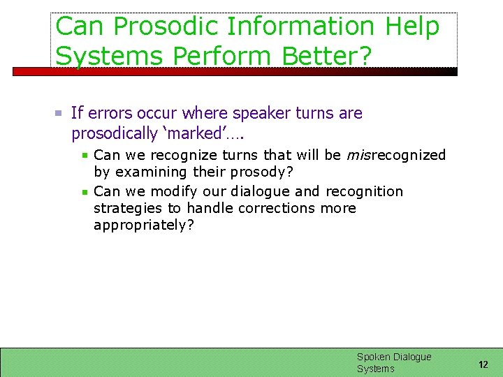 Can Prosodic Information Help Systems Perform Better? If errors occur where speaker turns are