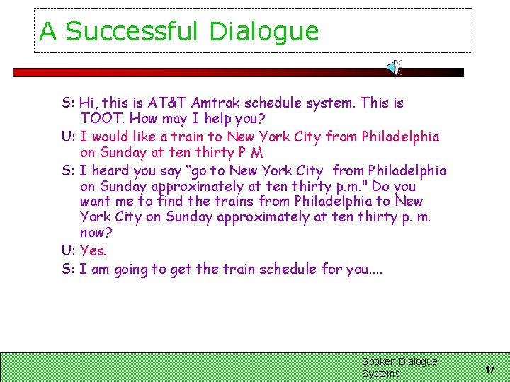 A Successful Dialogue S: Hi, this is AT&T Amtrak schedule system. This is TOOT.