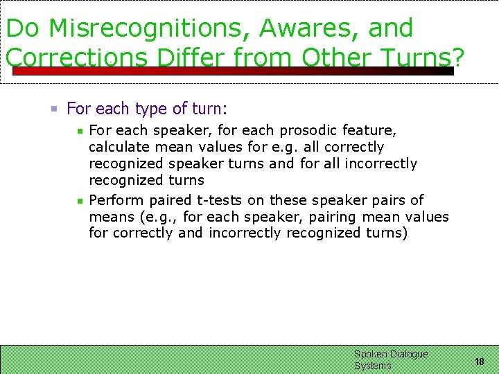 Do Misrecognitions, Awares, and Corrections Differ from Other Turns? For each type of turn: