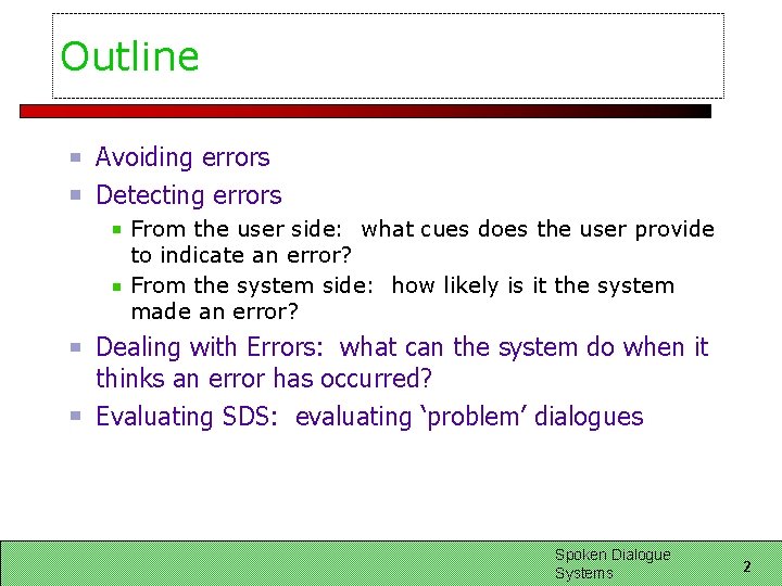 Outline Avoiding errors Detecting errors From the user side: what cues does the user