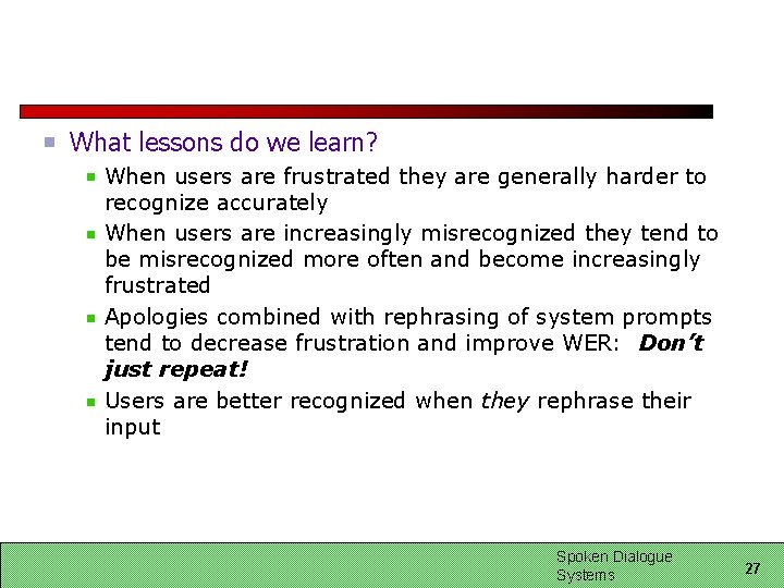 What lessons do we learn? When users are frustrated they are generally harder to