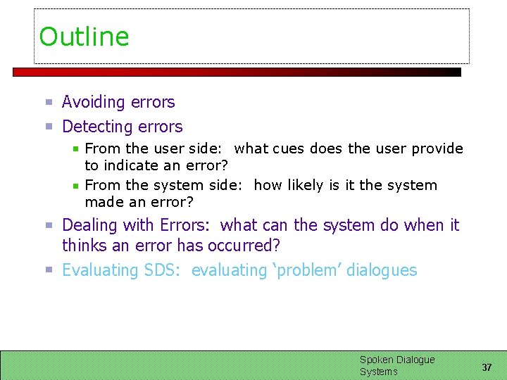 Outline Avoiding errors Detecting errors From the user side: what cues does the user