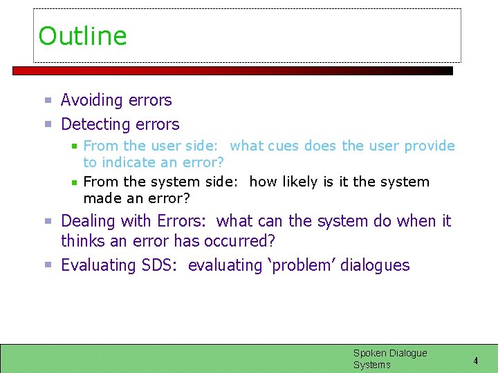 Outline Avoiding errors Detecting errors From the user side: what cues does the user