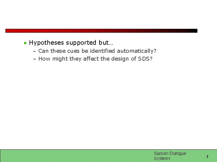 Hypotheses supported but… – Can these cues be identified automatically? – How might they