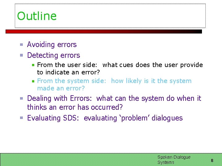 Outline Avoiding errors Detecting errors From the user side: what cues does the user