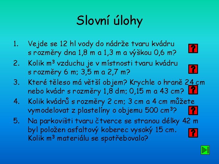 Slovní úlohy 1. 2. 3. 4. 5. Vejde se 12 hl vody do nádrže