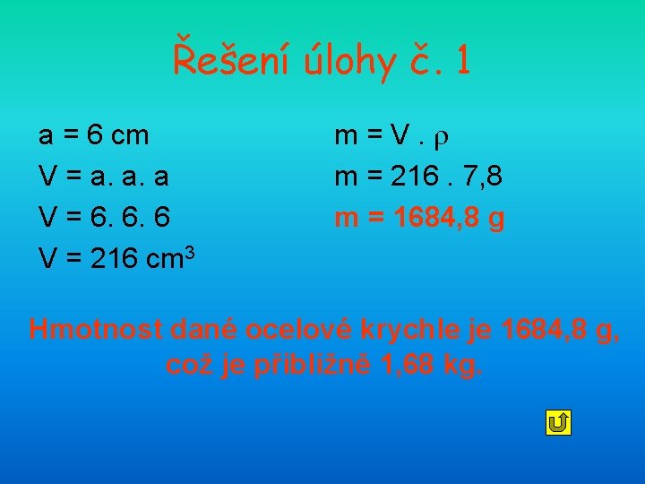 Řešení úlohy č. 1 a = 6 cm V = a. a. a V