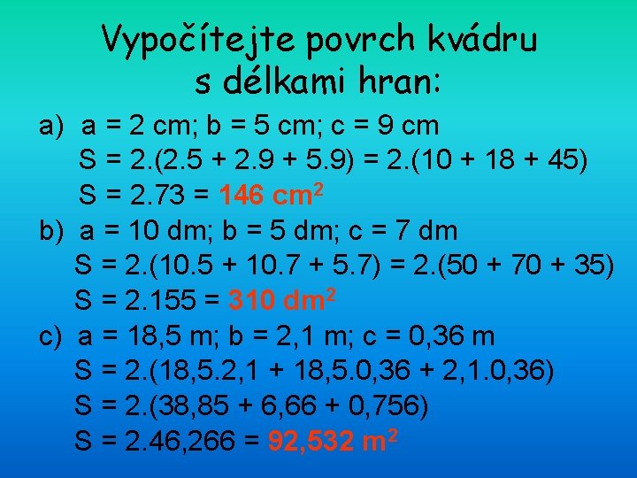 Vypočítejte povrch kvádru s délkami hran: a) a = 2 cm; b = 5