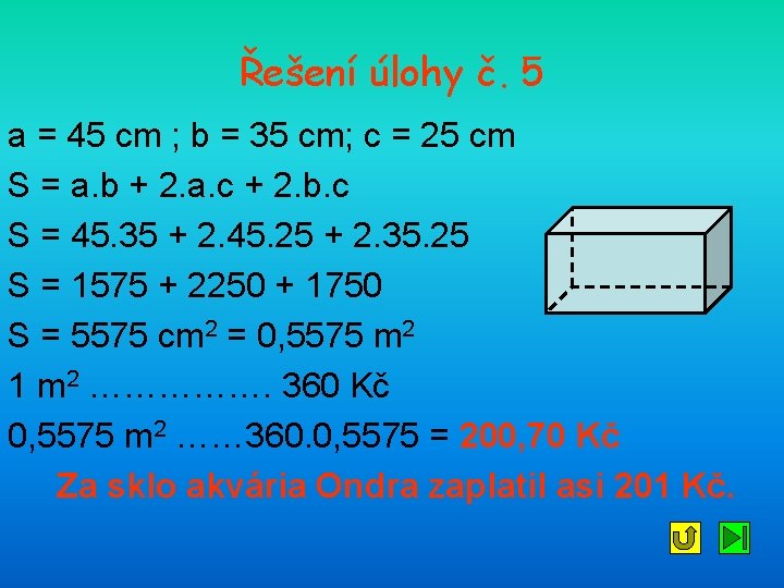 Řešení úlohy č. 5 a = 45 cm ; b = 35 cm; c