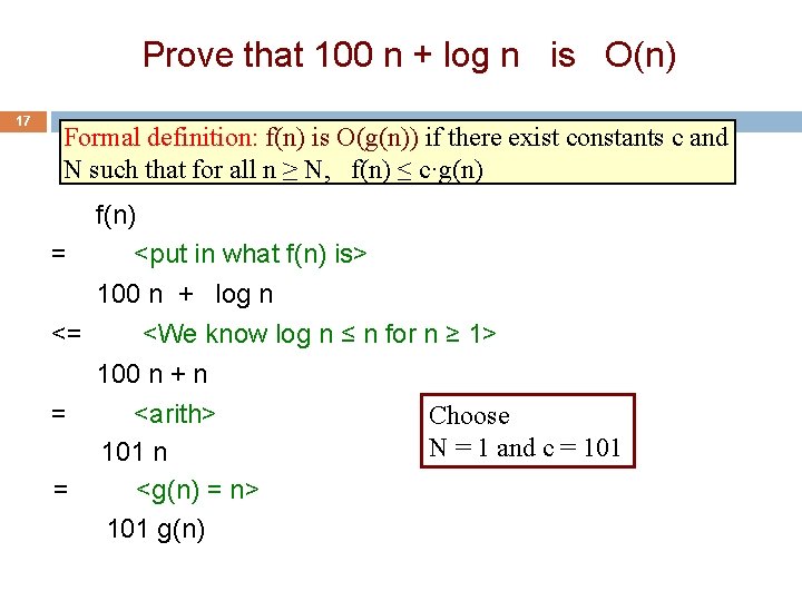 Prove that 100 n + log n is O(n) 17 Formal definition: f(n) is