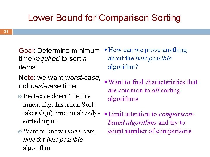 Lower Bound for Comparison Sorting 31 Goal: Determine minimum How can we prove anything