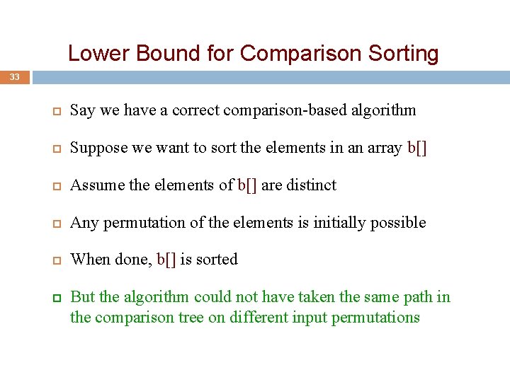 Lower Bound for Comparison Sorting 33 Say we have a correct comparison-based algorithm Suppose