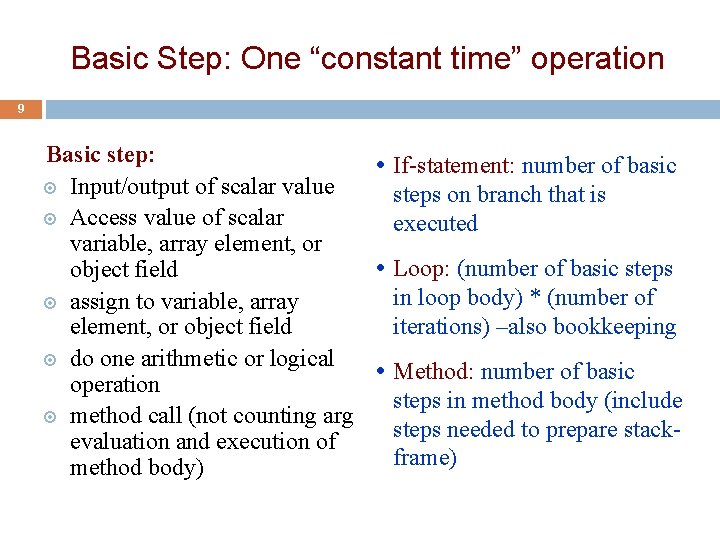 Basic Step: One “constant time” operation 9 Basic step: If-statement: number of basic Input/output