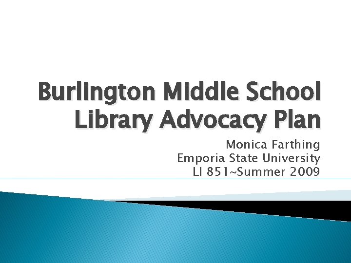 Burlington Middle School Library Advocacy Plan Monica Farthing Emporia State University LI 851~Summer 2009