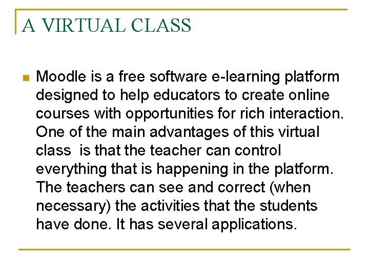 A VIRTUAL CLASS n Moodle is a free software e-learning platform designed to help