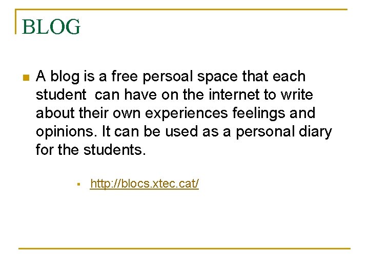 BLOG n A blog is a free persoal space that each student can have