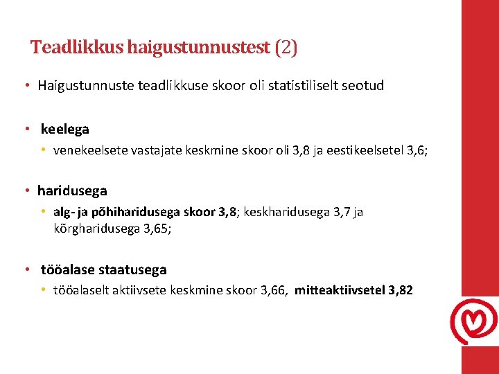 Teadlikkus haigustunnustest (2) • Haigustunnuste teadlikkuse skoor oli statistiliselt seotud • keelega • venekeelsete