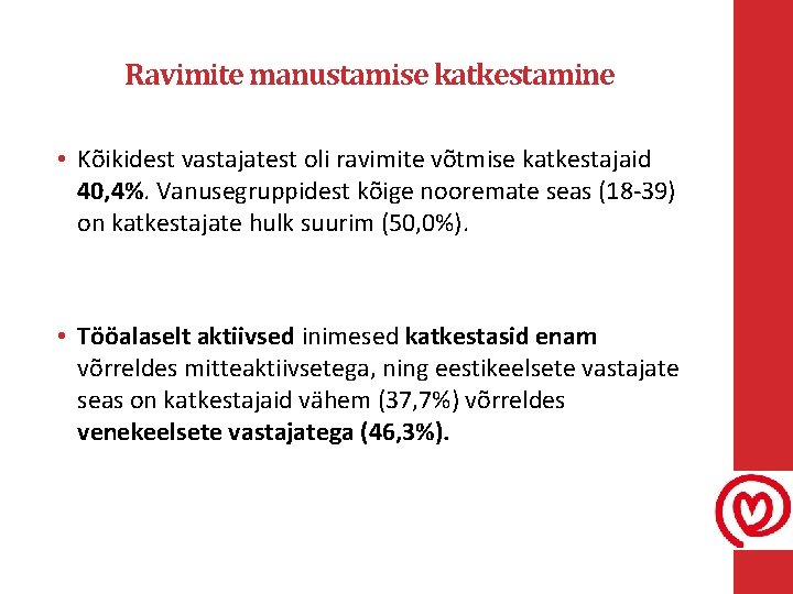 Ravimite manustamise katkestamine • Kõikidest vastajatest oli ravimite võtmise katkestajaid 40, 4%. Vanusegruppidest kõige