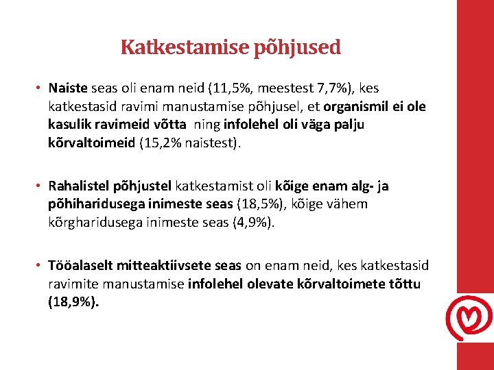 Katkestamise põhjused • Naiste seas oli enam neid (11, 5%, meestest 7, 7%), kes