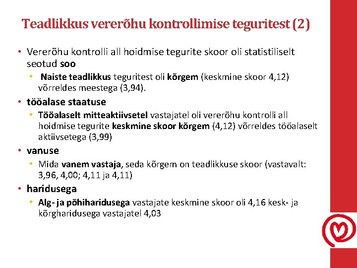 Teadlikkus vererõhu kontrollimise teguritest (2) • Vererõhu kontrolli all hoidmise tegurite skoor oli statistiliselt