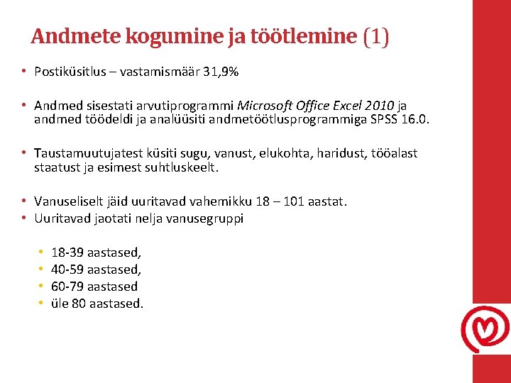 Andmete kogumine ja töötlemine (1) • Postiküsitlus – vastamismäär 31, 9% • Andmed sisestati