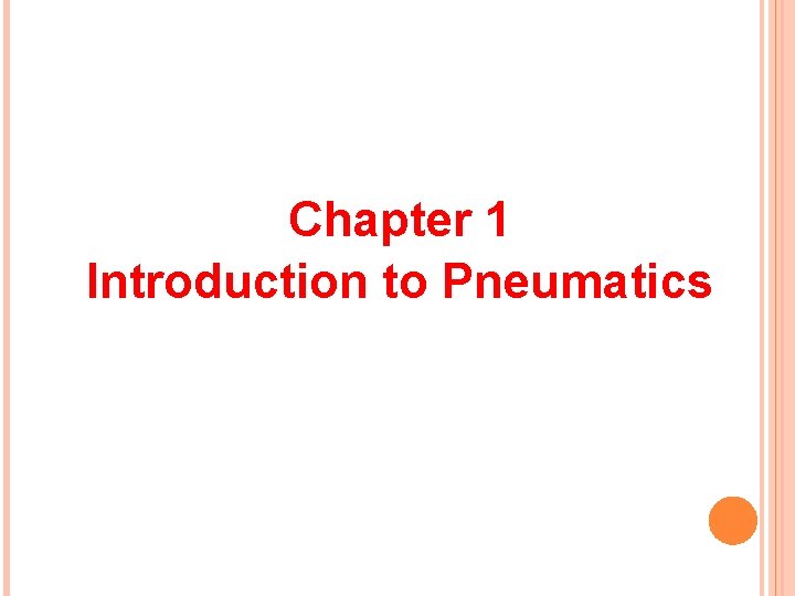 Chapter 1 Introduction to Pneumatics 